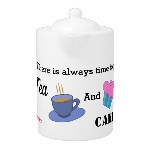 There is always time for tea and cake personalized teapot