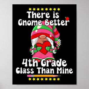 There Is Gnome Better 4th Grade Cl Hippie Valentin Poster