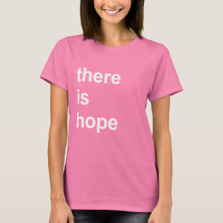 there is hope T-Shirt