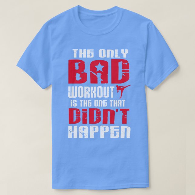 There is just one bad workout T-Shirt (Design Front)