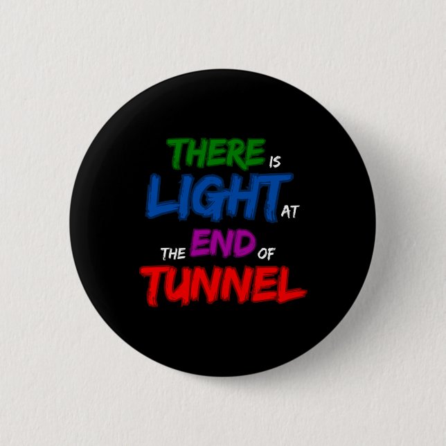 There Is Light At The End Of The Tunnel  Button (Front)