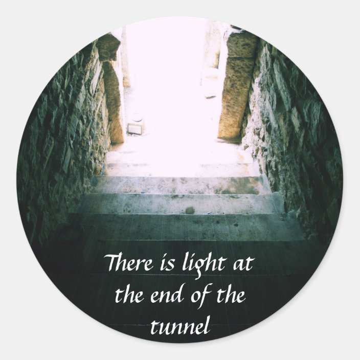 There Is Light At The End Of The Tunnel Quote Classic Round Sticker Zazzle Com
