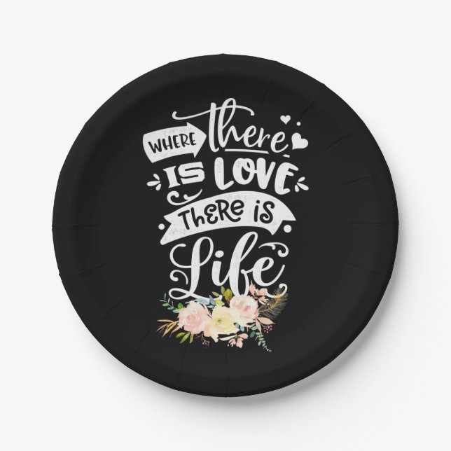 There Is Love There Is Life Paper Plates (Front)