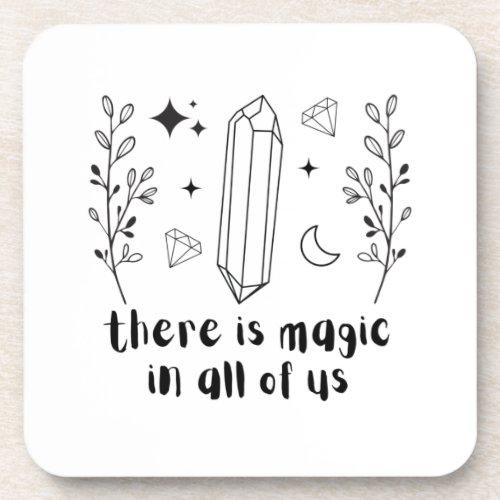 There Is Magic In All Of Us Beverage Coaster