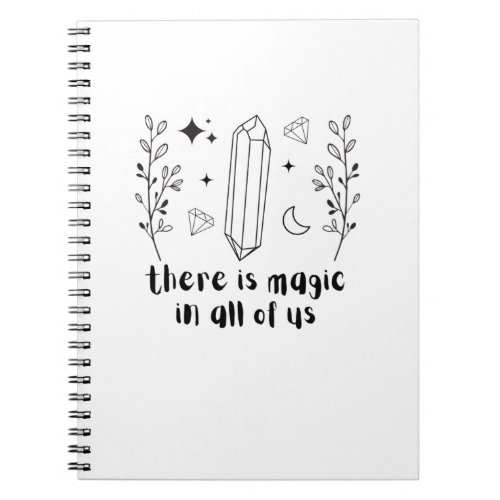 There Is Magic In All Of Us Notebook