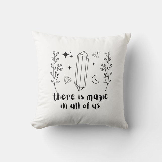 There Is Magic In All Of Us Throw Pillow (Front)