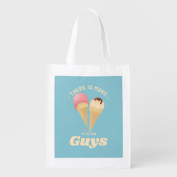 There Is More To Life Than Guys Ice Cream Lover Grocery Bag