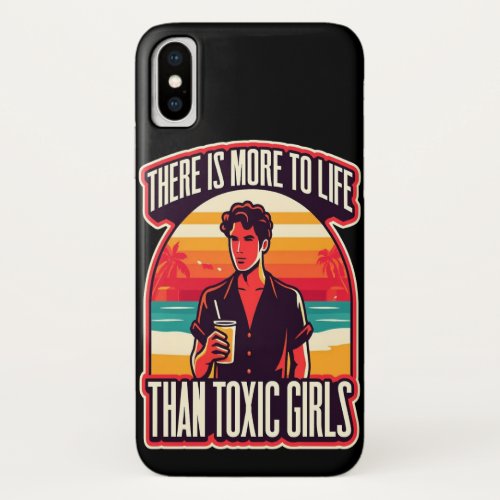 There Is More To Life Than Toxic Girls _ Retro iPhone X Case