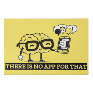 There Is No App For Your Brain Faux Canvas Print