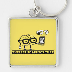 There Is No App For Your Brain Keychain