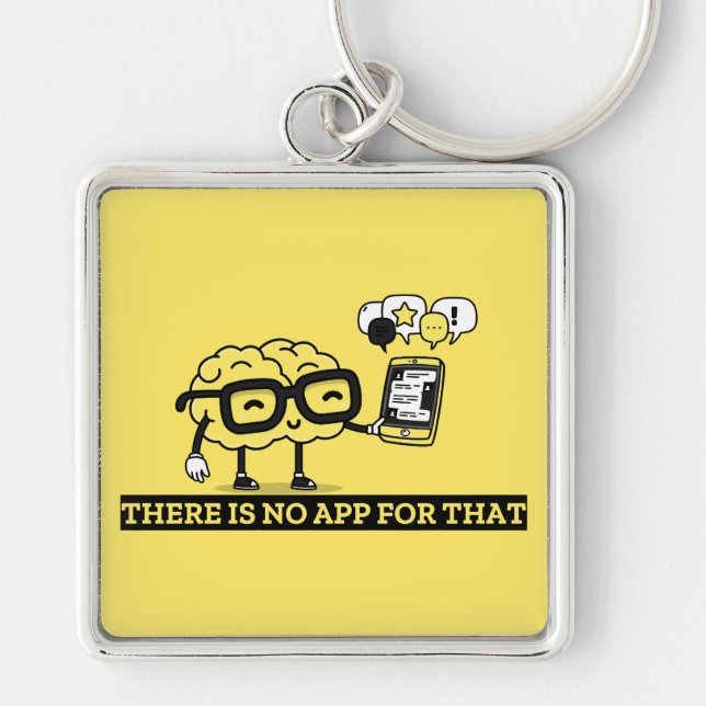 There Is No App For Your Brain Keychain (Front)