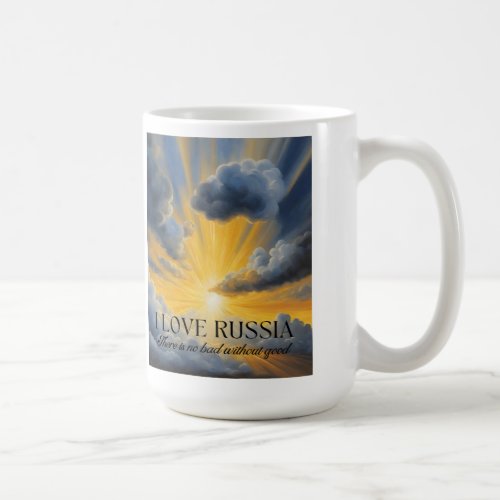 There is no bad without good I Love Russia Coffee Mug