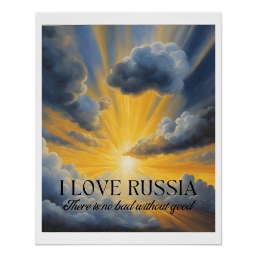 There is no bad without good I Love Russia Poster