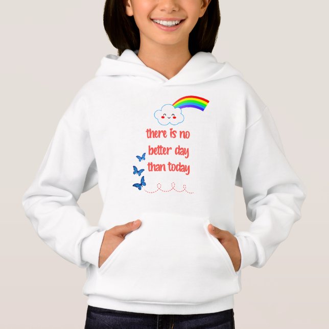 There Is No Better Day Than Today Hoodie (Front)