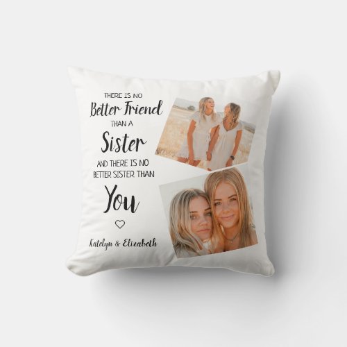 There Is No Better Friend Than A Sister Photo Throw Pillow