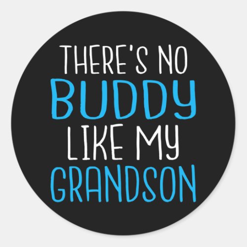 There is no Buddy like my Grandson Family Father Classic Round Sticker