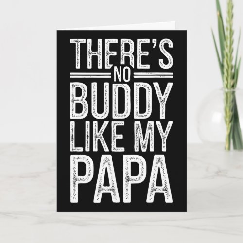 There Is No Buddy Like My Papa Shirt Fathers Day M Card