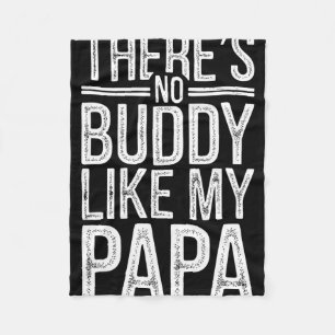 There Is No Buddy Like My Papa Shirt Fathers Day M Fleece Blanket