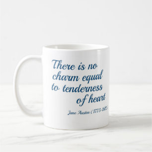 There is no charm equal to tenderness of heart coffee mug