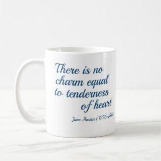 There is no charm equal to tenderness of heart coffee mug