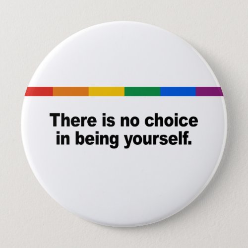 There is no choice in being yourself pinback button