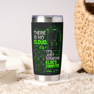 There Is No Cloud Funny SysAdmin Travel Mug Insulated Tumbler