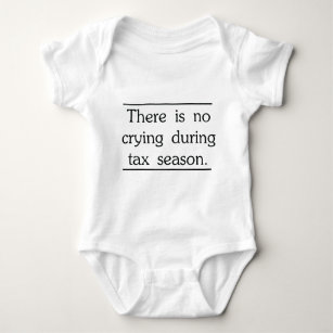 There is no crying during tax season baby bodysuit