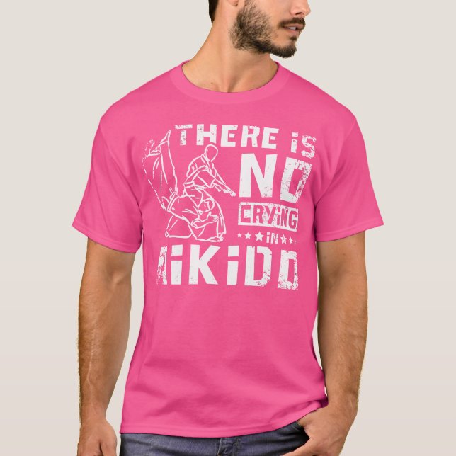 There Is No Crying In Aikido T-Shirt (Front)