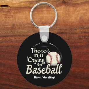 There Is No Crying in Baseball A Funny Game Day Keychain