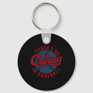 There Is No Crying In Baseball Funny Game Day Base Keychain