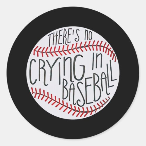There is no Crying in Baseball Funny Sports Ball Classic Round Sticker