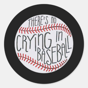 There is no Crying in Baseball Funny Sports Ball Classic Round Sticker