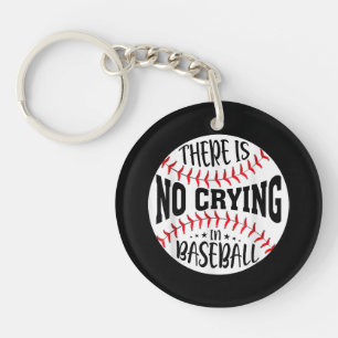 There Is No Crying In Baseball Keychain