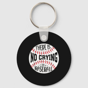There Is No Crying In Baseball Keychain