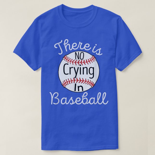 There Is No Crying In Baseball Little Legue Tball  T-Shirt (Design Front)