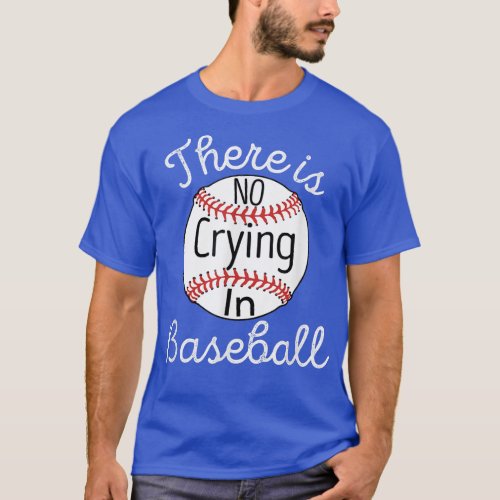 There Is No Crying In Baseball Little Legue Tball  T_Shirt