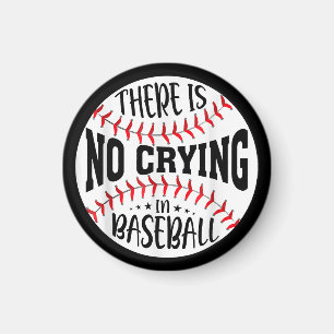 There Is No Crying In Baseball Magnet