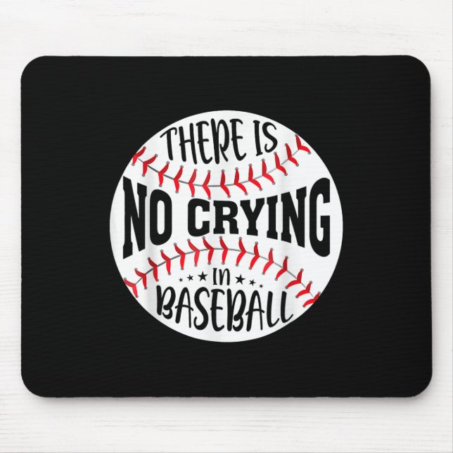 There Is No Crying In Baseball  Mouse Pad (Front)