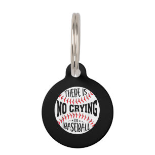 There Is No Crying In Baseball Pet ID Tag