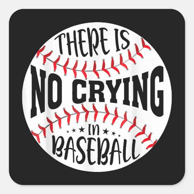 There Is No Crying In Baseball  Square Sticker (Front)