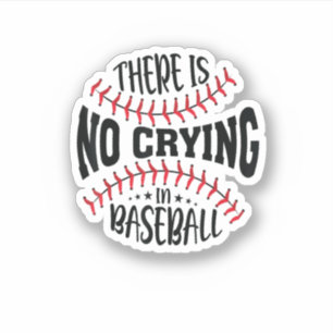 There Is No Crying In Baseball Sticker