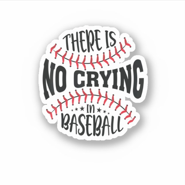 There Is No Crying In Baseball  Sticker (Front)