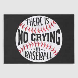 There Is No Crying In Baseball Tissue Paper