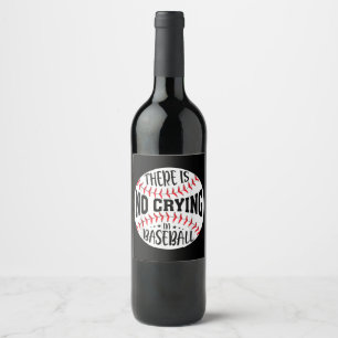 There Is No Crying In Baseball Wine Label