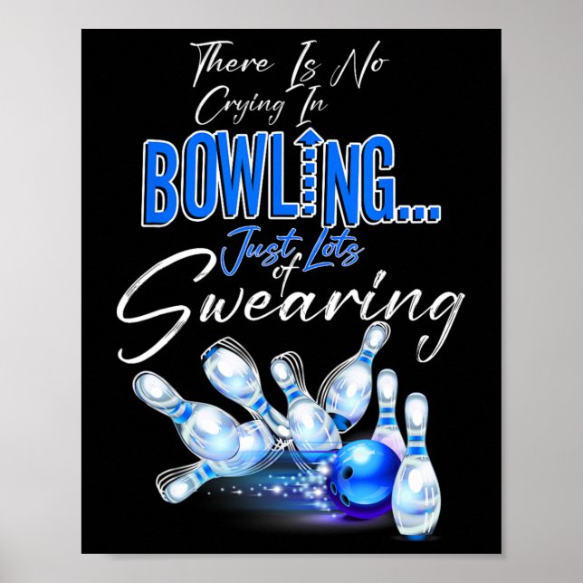 There Is No Crying In Bowling Just Lots Of Swearin Poster (Front)