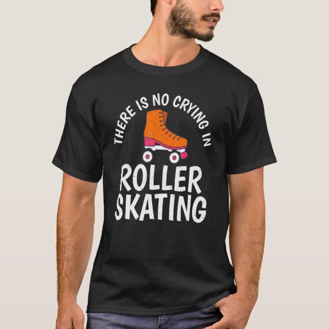 There is no Crying in Roller Skating T-Shirt (Front)
