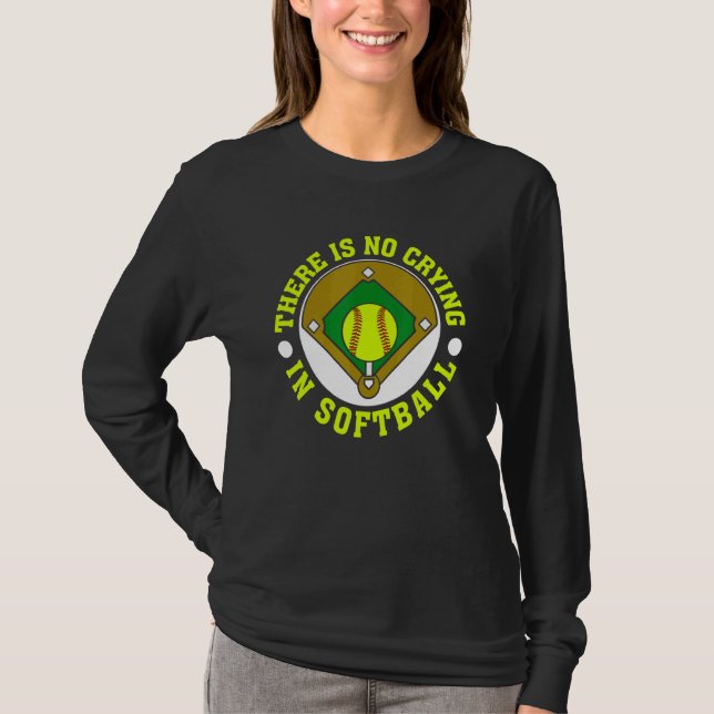 There Is No Crying In Softball For Softball T-Shirt (Front)