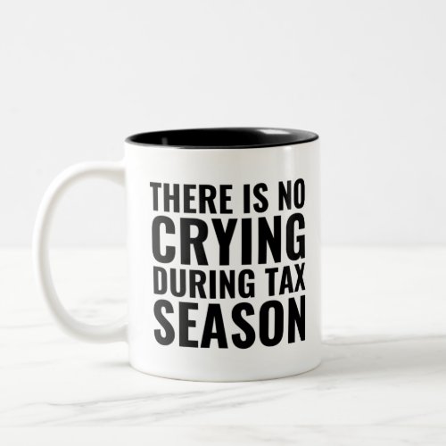 There Is No Crying In Tax Season Accountant Gifts Two_Tone Coffee Mug