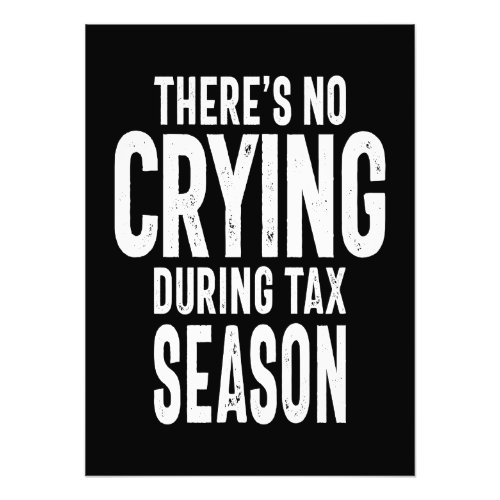 There is No Crying in Tax Season Photo Print