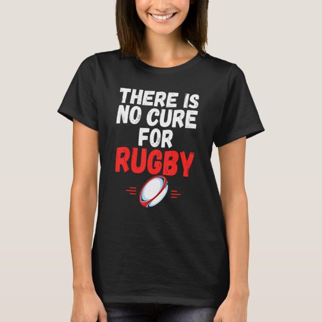 There Is No Cure For Rugby Graphic T-Shirt (Front)